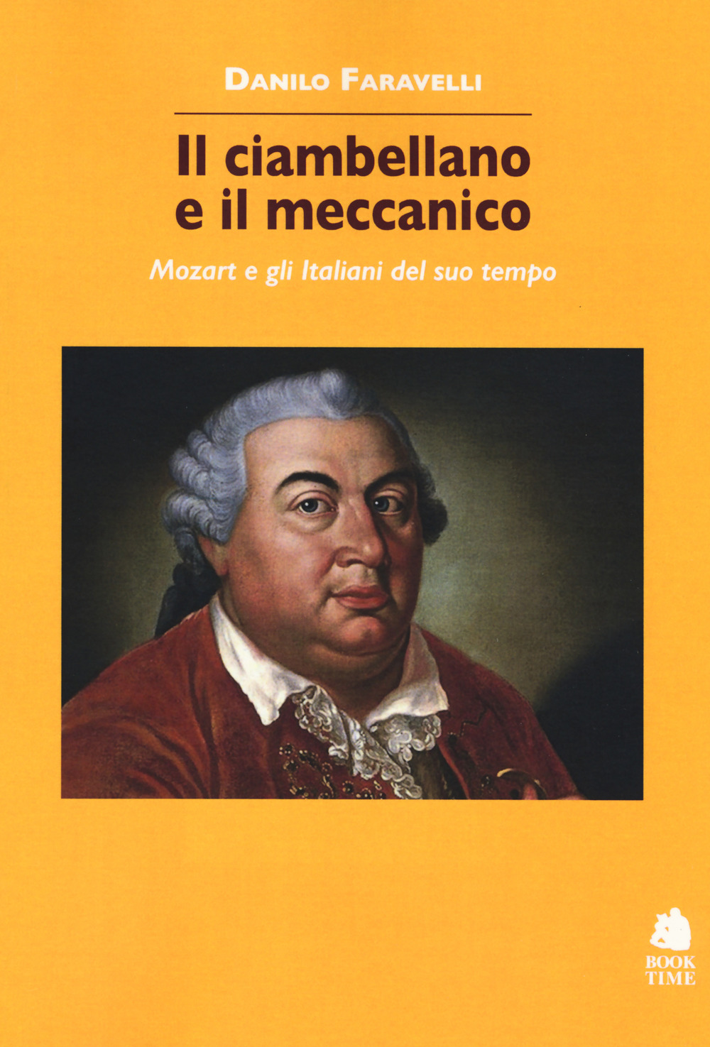 CIAMBELLANO E IL MECCANICO. MOZART E GLI ITALIANI DEL SUO TEMPO (IL) - 9788862183154