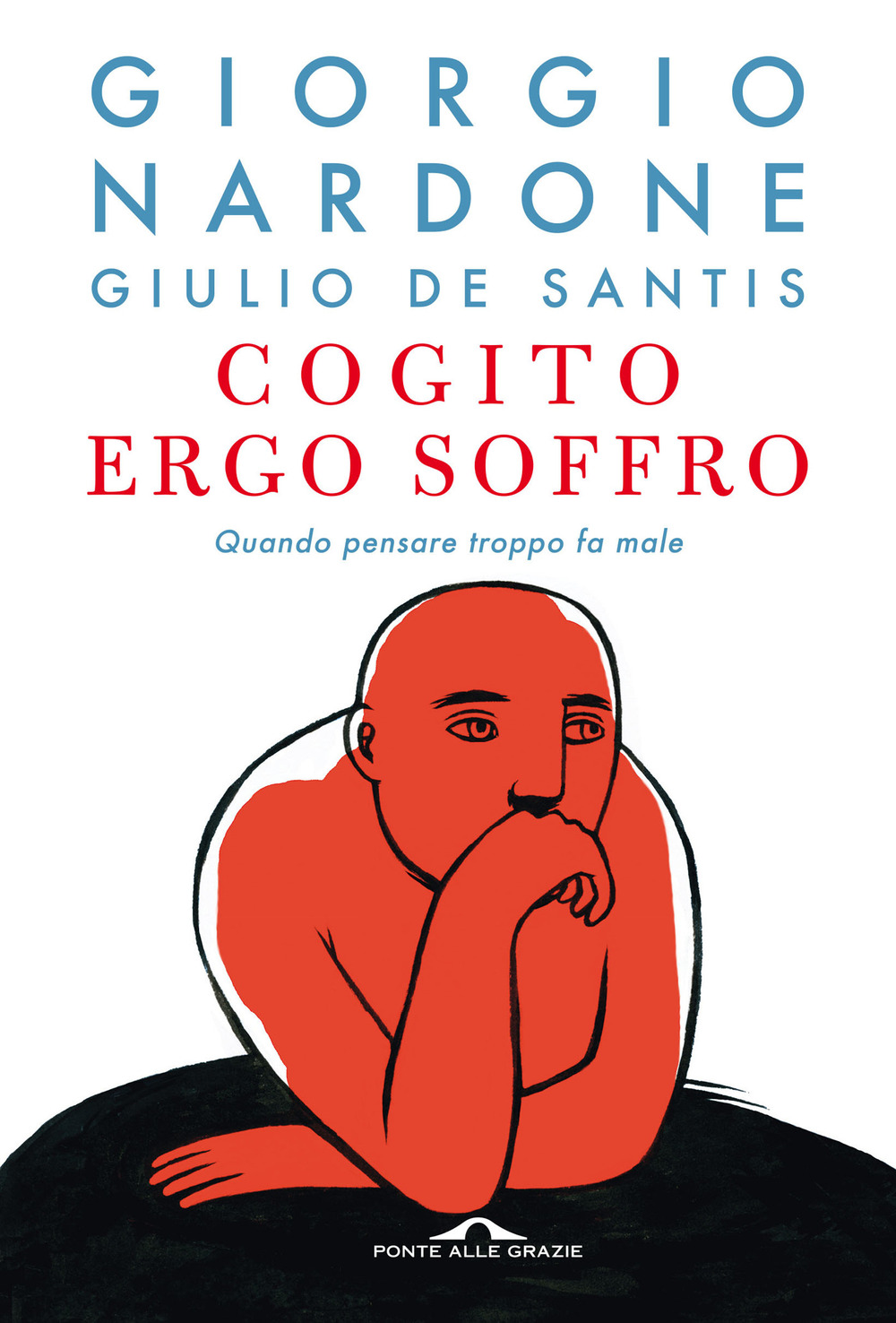 Cogito ergo soffro. Quando pensare troppo fa male