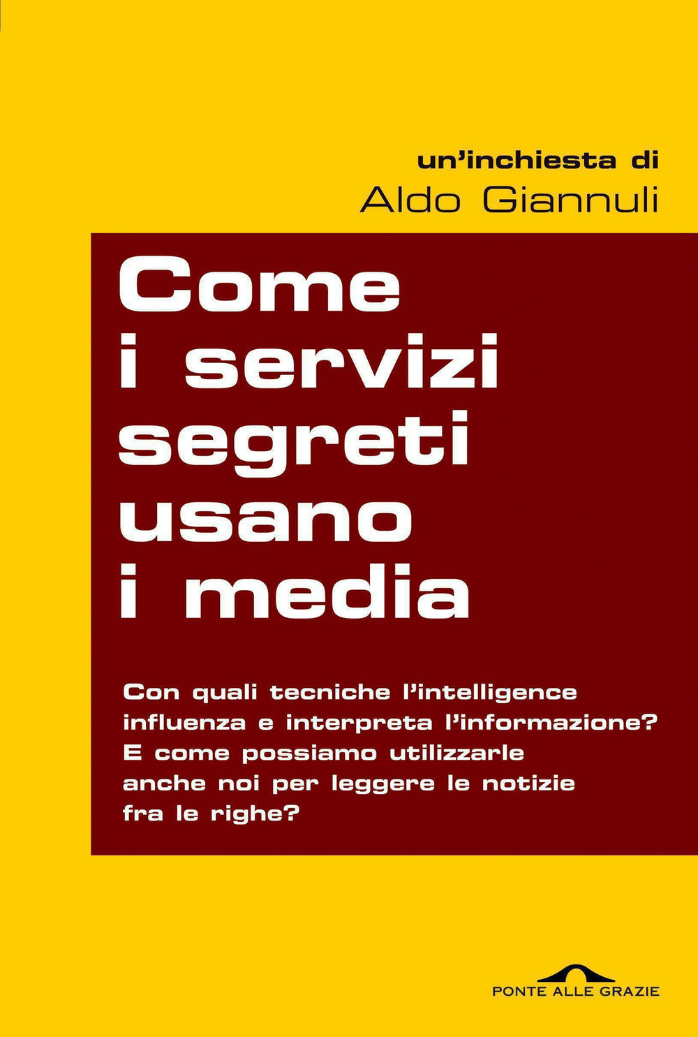 Come i servizi segreti usano i media. Quando l'intelligence manipola l'informazione: tutti i modi per scoprirlo e... per prenderli in contropiede