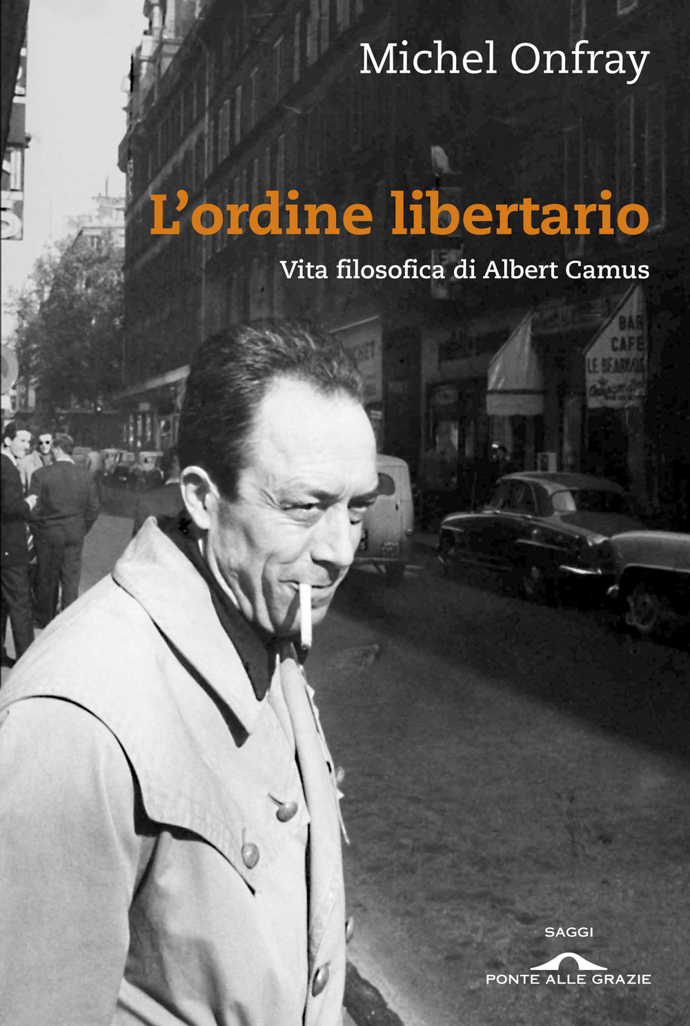 L'ordine libertario. Vita filosofica di Albert Camus