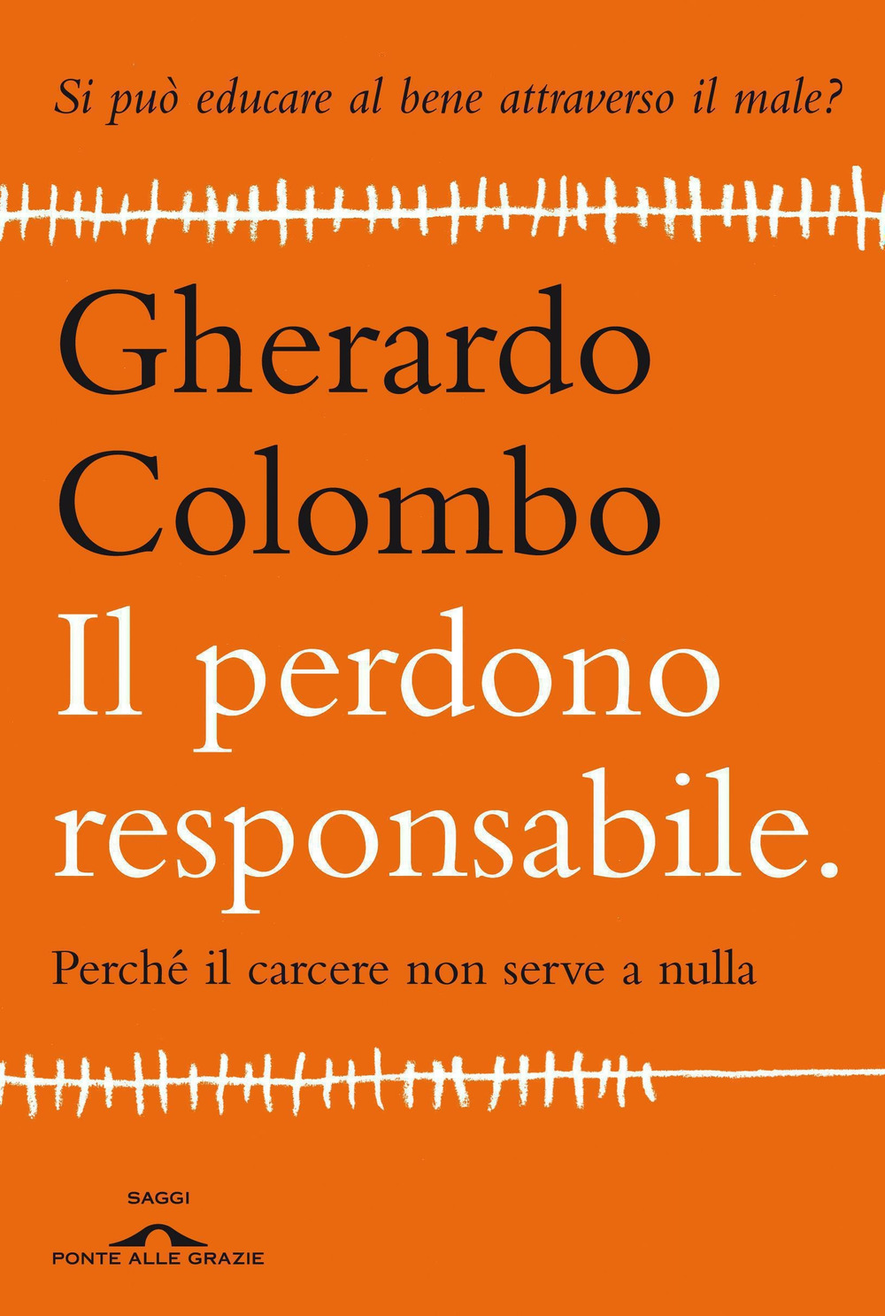 Il perdono responsabile. Perché il carcere non serve a nulla