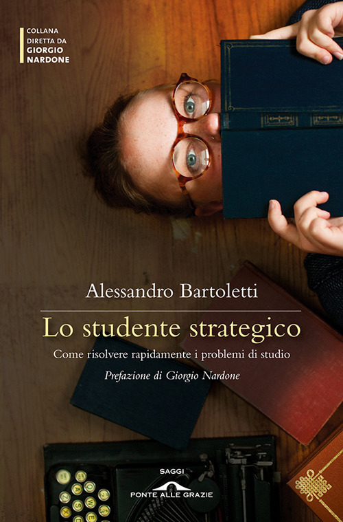 Lo studente strategico. Come risolvere rapidamente i problemi di studio