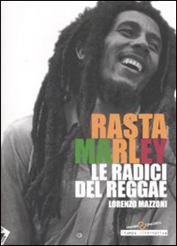 Rasta Marley. Le radici del reggae