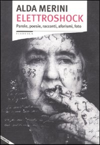 Elettroshock. Parole, poesie, racconti, aforismi, foto