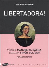 Libertadora! Storia di Manuelita Sáenz, l'amata di Simón Bolívar