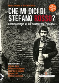 Che mi dici di Stefano Rosso? Fenomenologia di un cantautore rimosso. Con CD Audio
