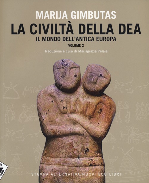 La civiltà della dea. Vol. 2: Il mondo dell'antica Europa