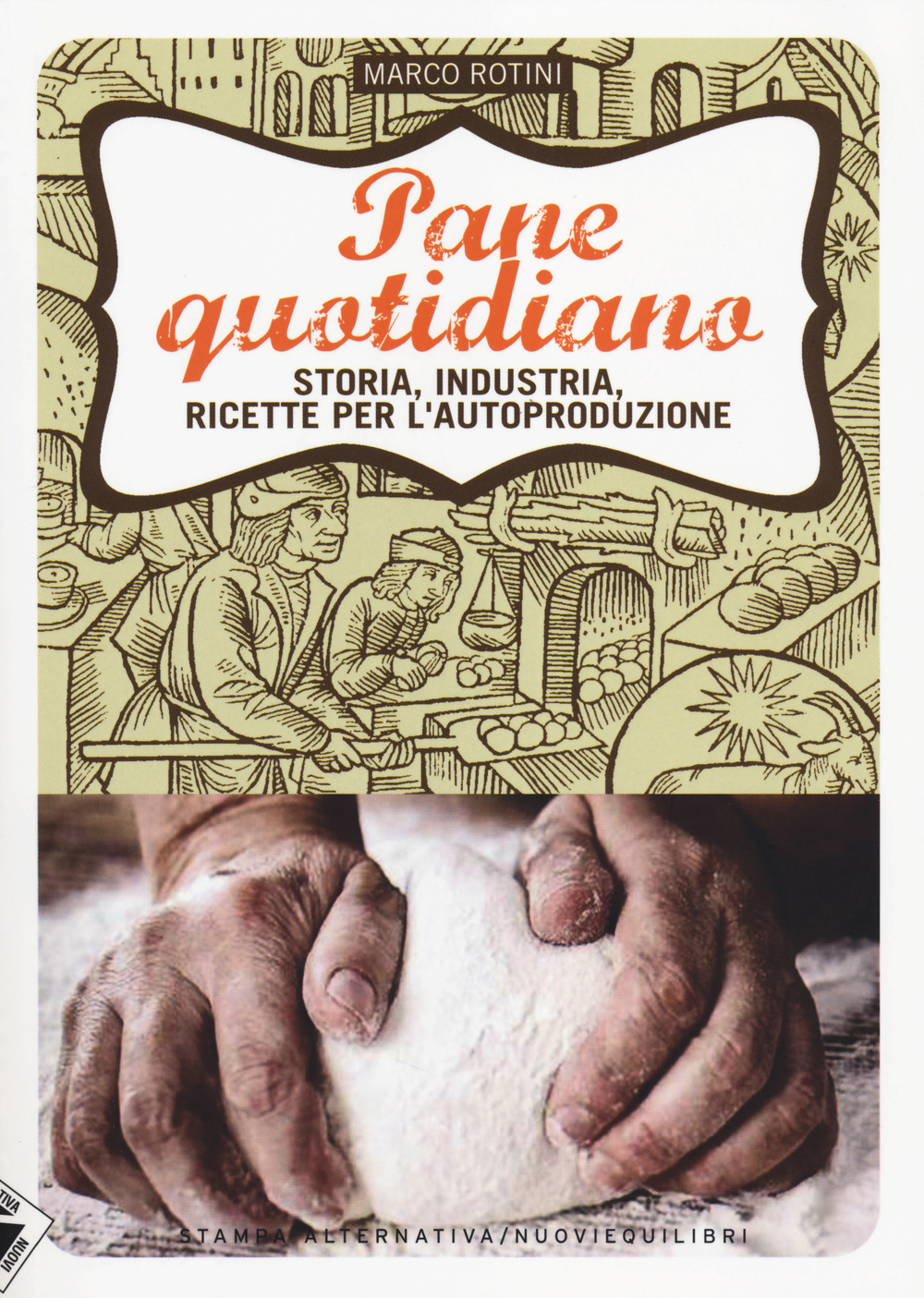 Pane quotidiano. Storia, industria, ricette per l'autoproduzione