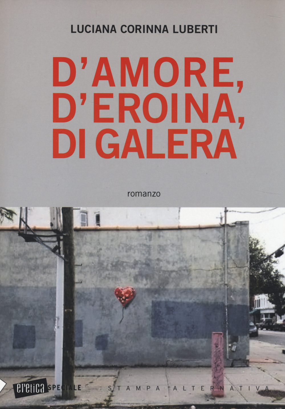 D'amore, d'eroina, di galera