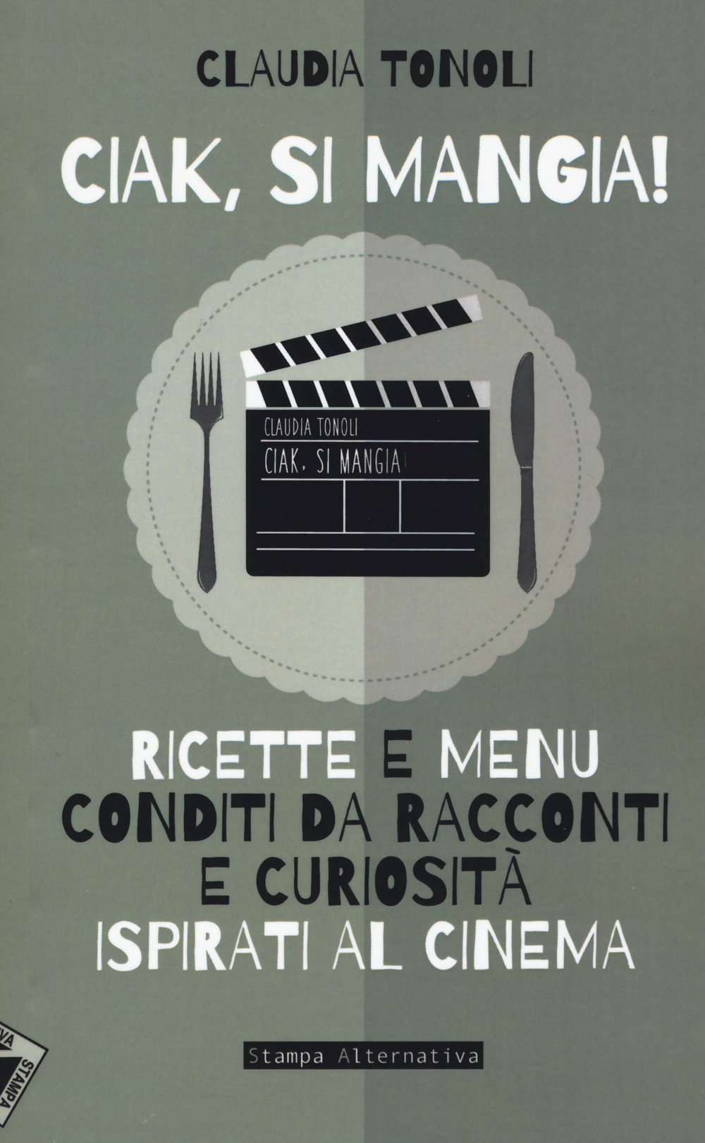 Ciak, si mangia! Ricette e menù conditi da racconti e curiosità ispirati al cinema