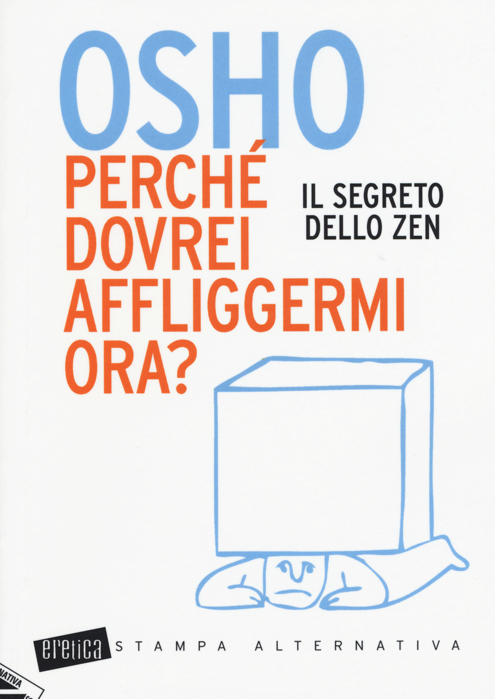 Perché dovrei affliggermi ora? Il segreto dello zen