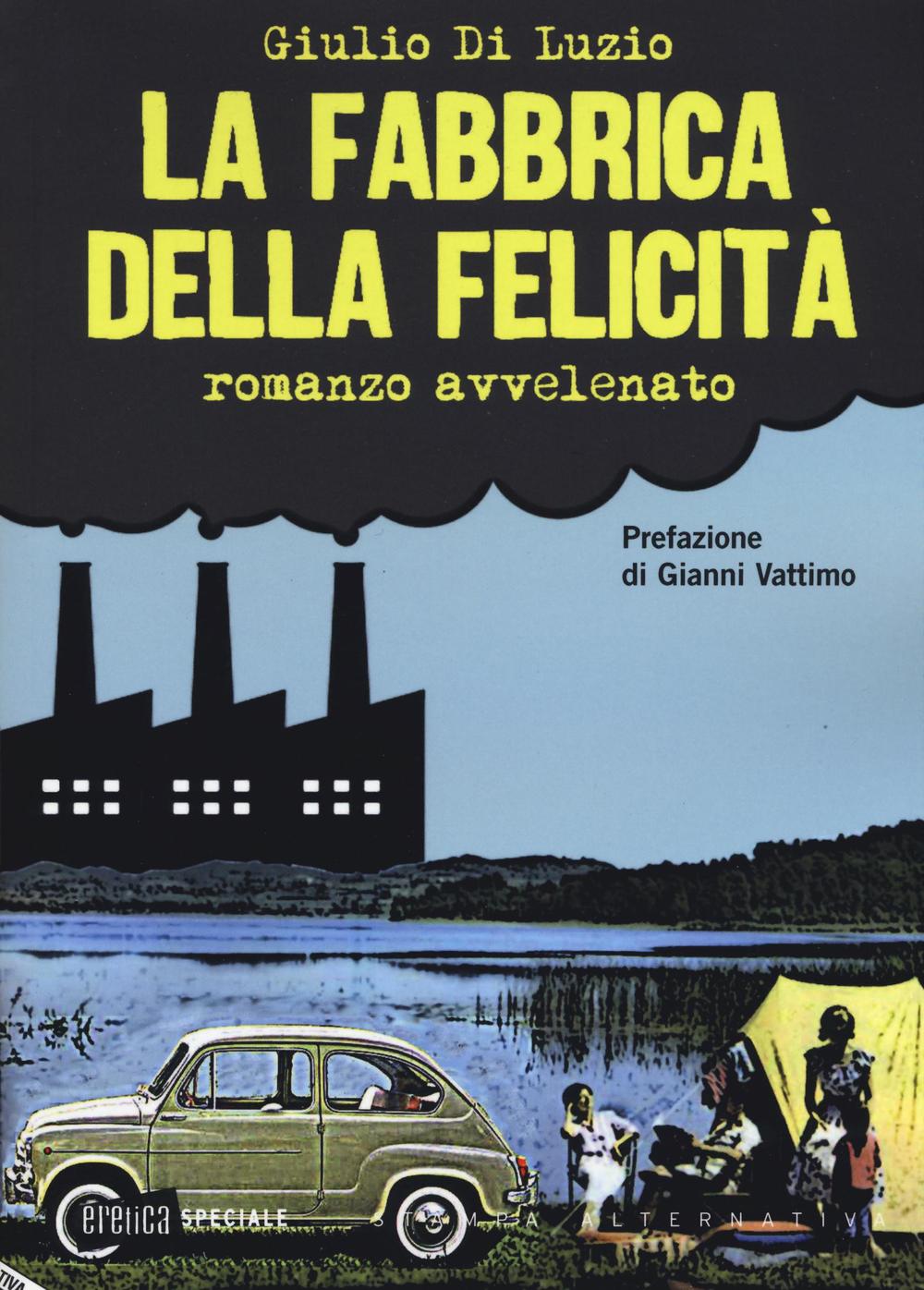 La fabbrica della felicità. Romanzo avvelenato