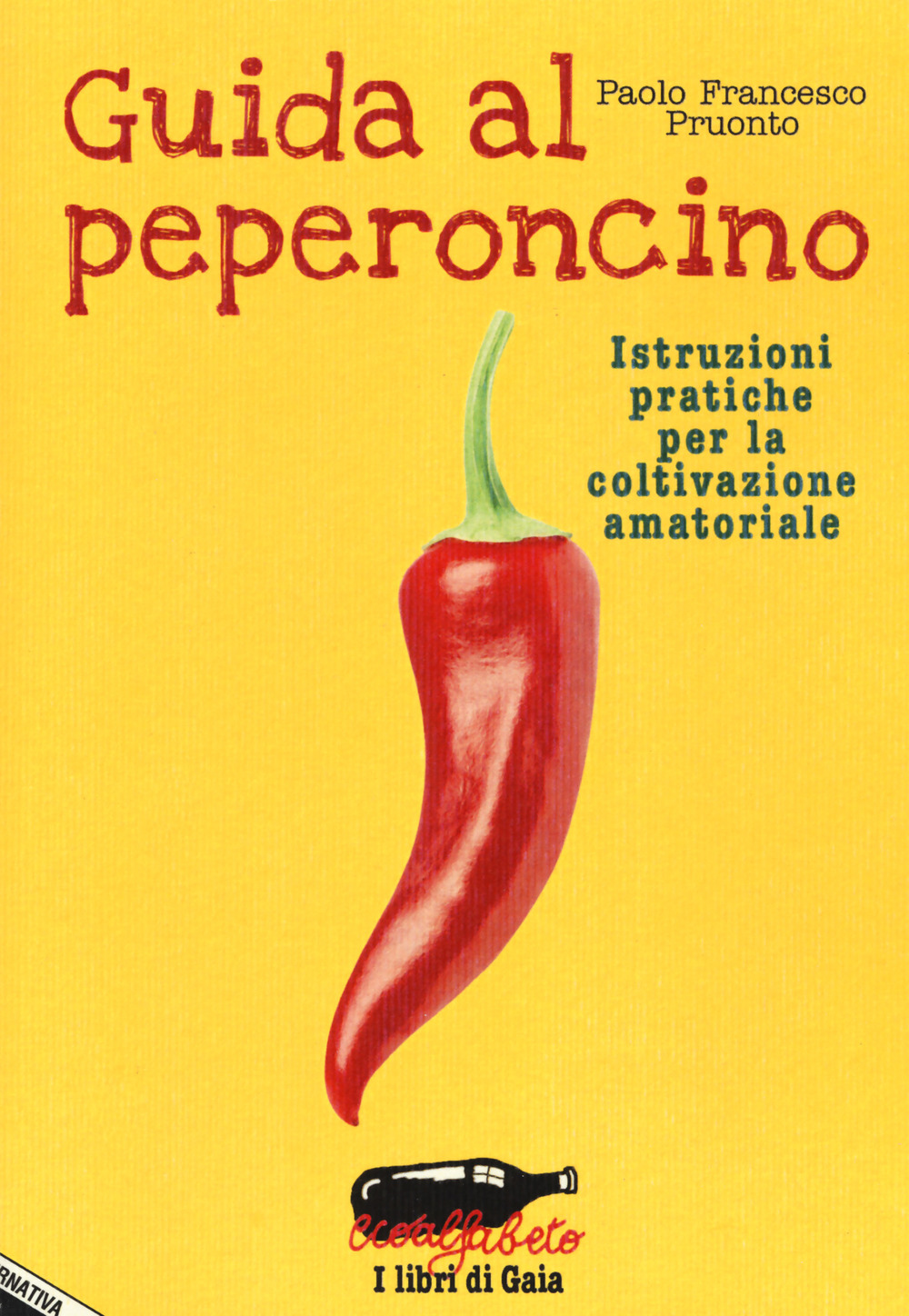 Guida al peperoncino. Istruzioni pratiche per la coltivazione amatoriale