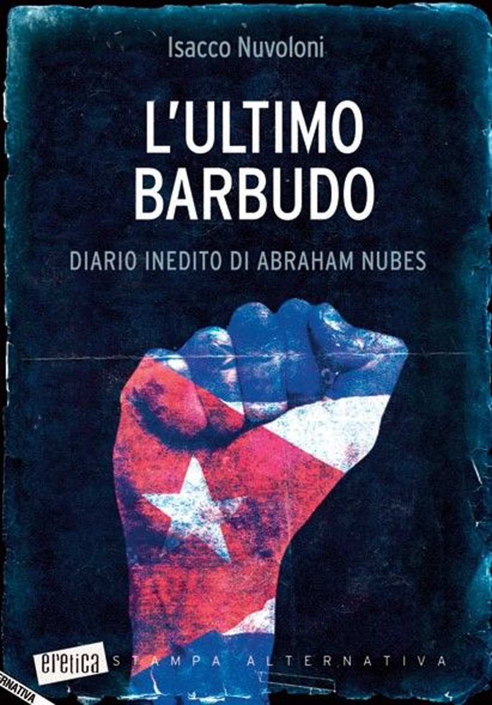 L'ultimo barbudo. Diario inedito di Abraham Nubes