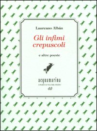 Gli infimi crepuscoli e altre poesie