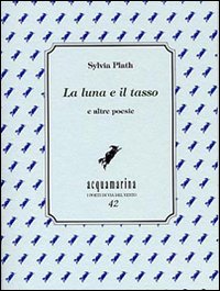 La luna e il tasso e altre poesie