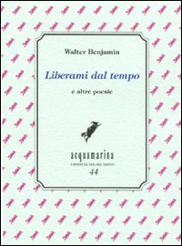 Liberami dal tempo e altre poesie