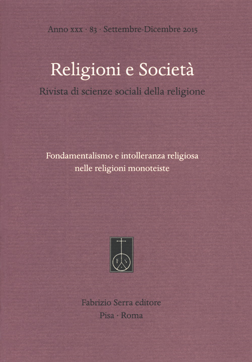 Religioni e società. Rivista di scienze sociali della religione (2015). Vol. 83: Fondamentalismo e intolleranza religiosa nelle religioni monoteiste