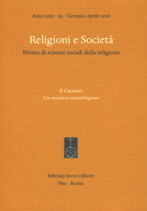 Religioni e società. Rivista di scienze sociali della religione  (2016). Vol. 84: Il  Caucaso. Un mosaico etnoreligioso
