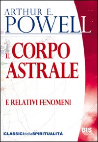 Il corpo astrale. E relativi fenomeni