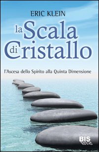 La scala di cristallo. L'ascesa dello spirito alla quinta dimensione