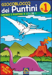 Giocoblocco dei puntini. Unisci i puntini e colora! Ediz. illustrata. Vol. 1