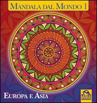 Mandala dal mondo. Vol. 1: Europa e Asia