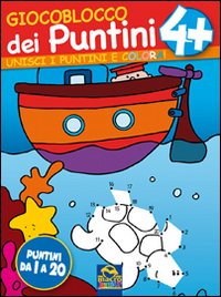 Giocoblocco dei puntini. Unisci i puntini e colora! Ediz. illustrata. Vol. 4