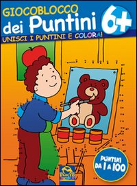Giocoblocco dei puntini. Unisci i puntini e colora! Ediz. illustrata. Vol. 6