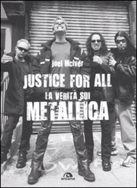 JUSTICE FOR ALL. LA VERITÀ SUI METALLICA - 9788862311700