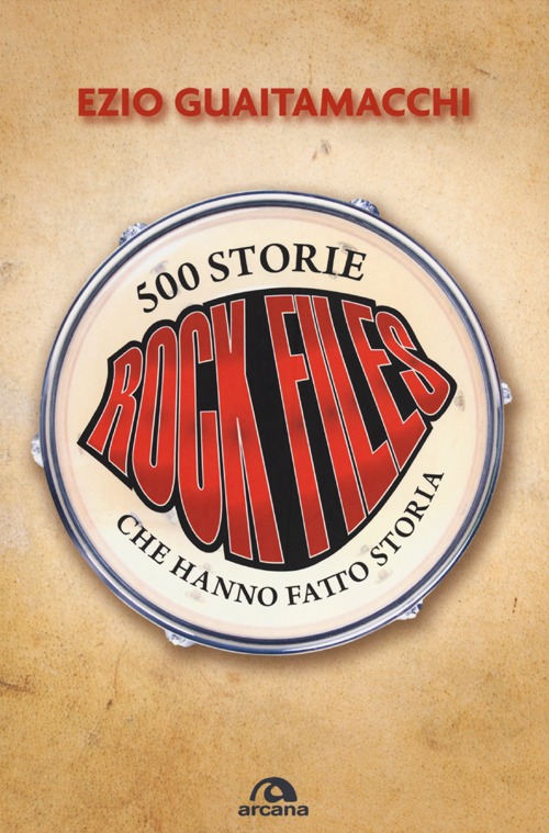 Rockfiles. 500 storie che hanno fatto storia