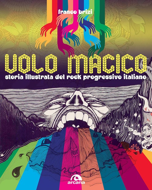 Il volo magico. Storia illustrata del rock progressivo italiano. Ediz. illustrata