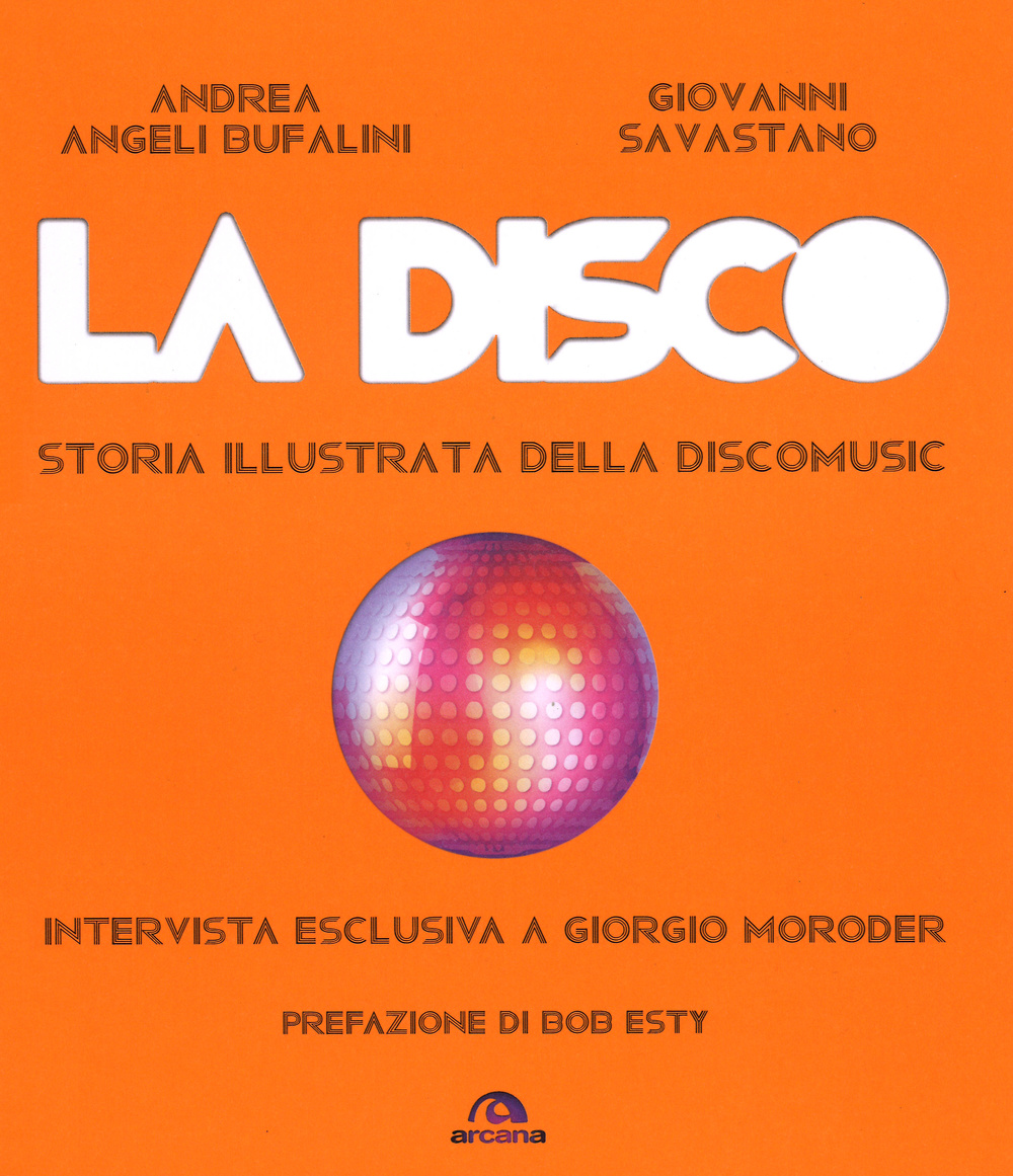 La disco. Storia illustrata della discomusic