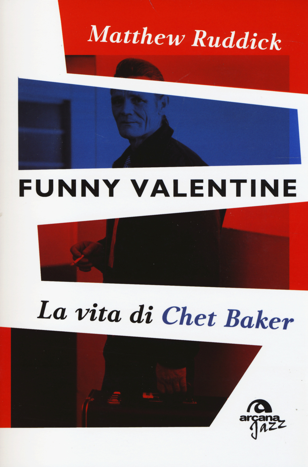 Funny Valentine. La vita di Chet Baker