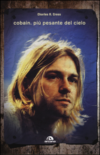 Copertina del Libro: Cobain. Più pesante del cielo