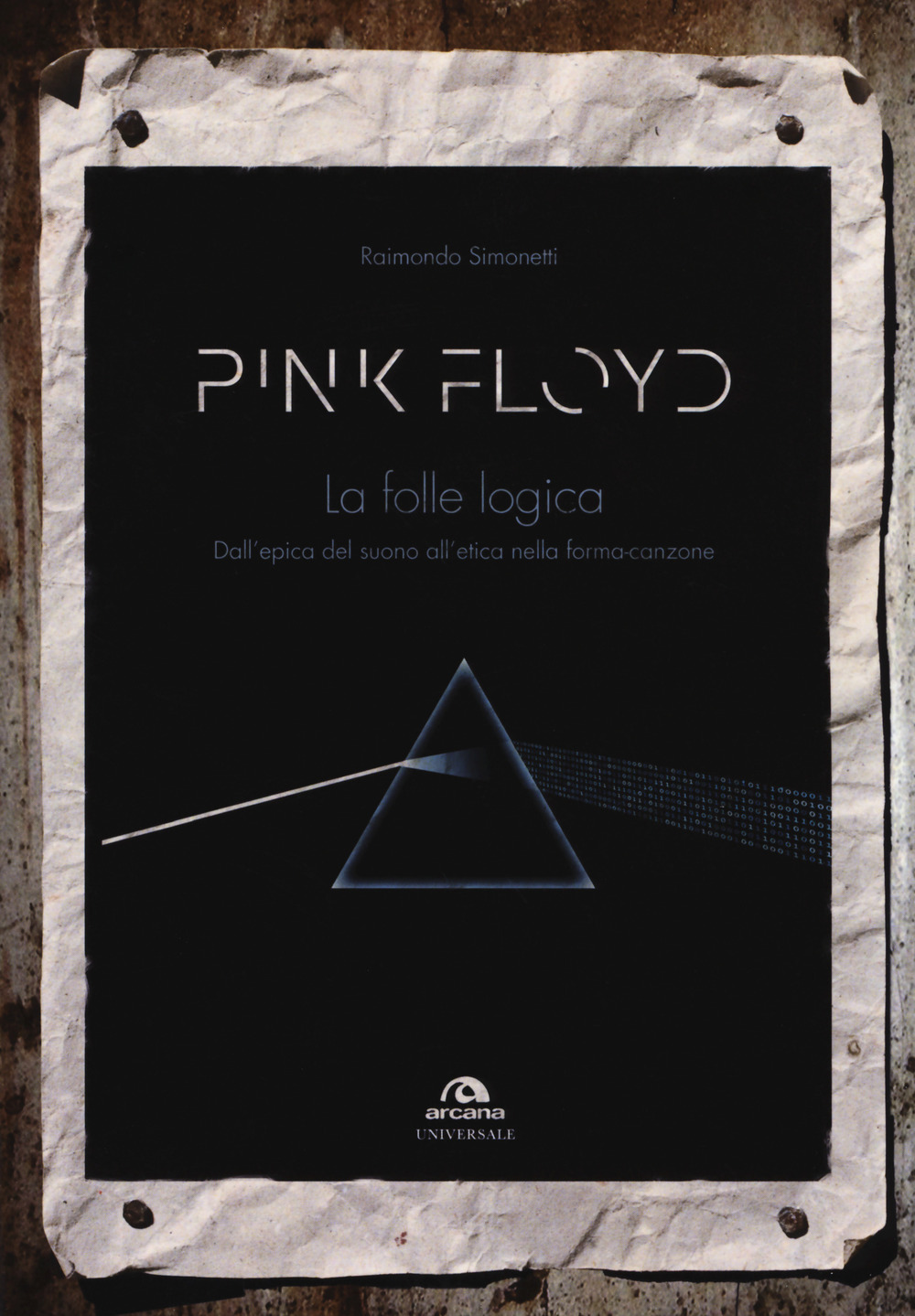 Pink Floyd. La folle logica. Dall'epica del suono all'etica nella forma-canzone