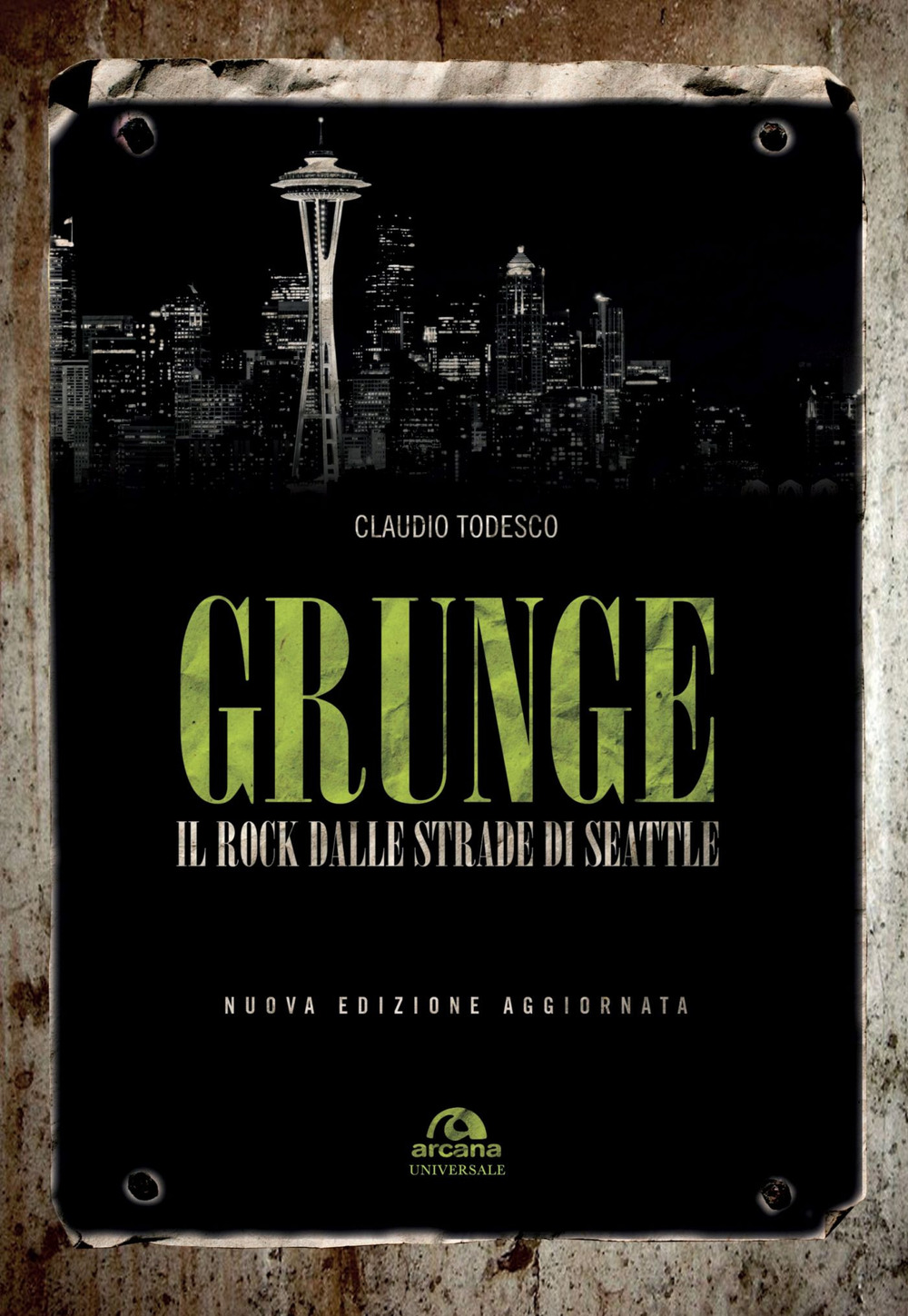 Grunge. Il rock dalle strade di Seattle. Nuova ediz.