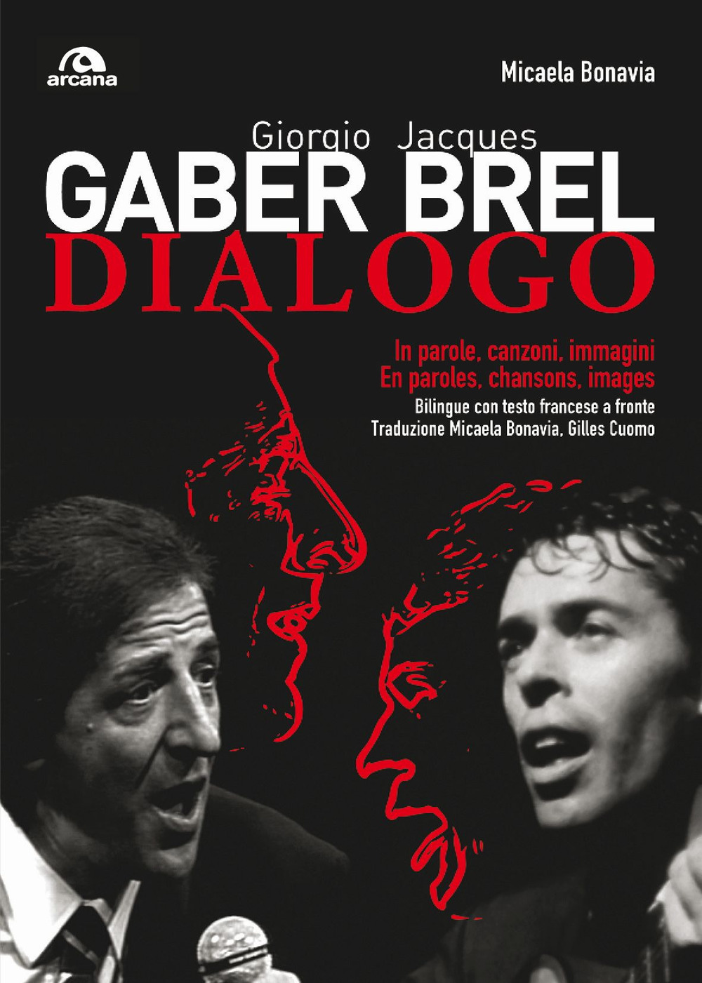 Giorgio Gaber-Jacques Brel. Dialogo. In parole, canzoni e immagini. Testo francese a fronte