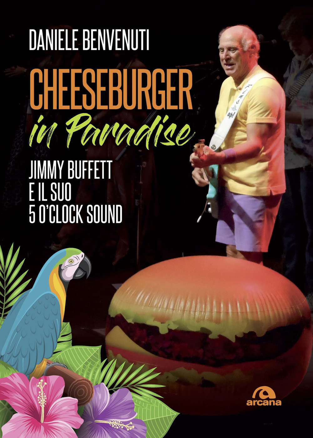 Cheeseburger in paradise. Jimmy Buffett e il suo 5 o'clock sound