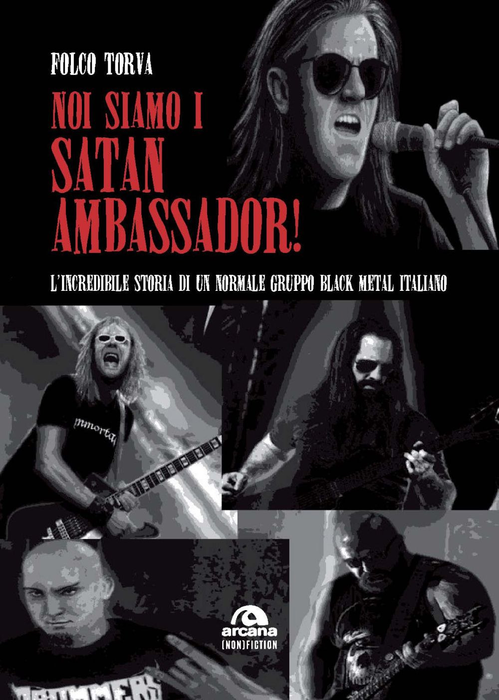 Noi siamo i Satan Ambassador! L'incredibile storia di un normale gruppo black metal italiano