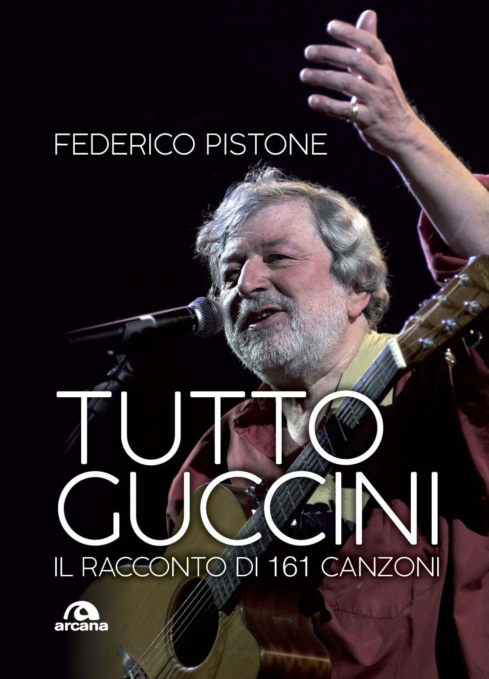 Tutto Guccini. Il racconto di 161 canzoni