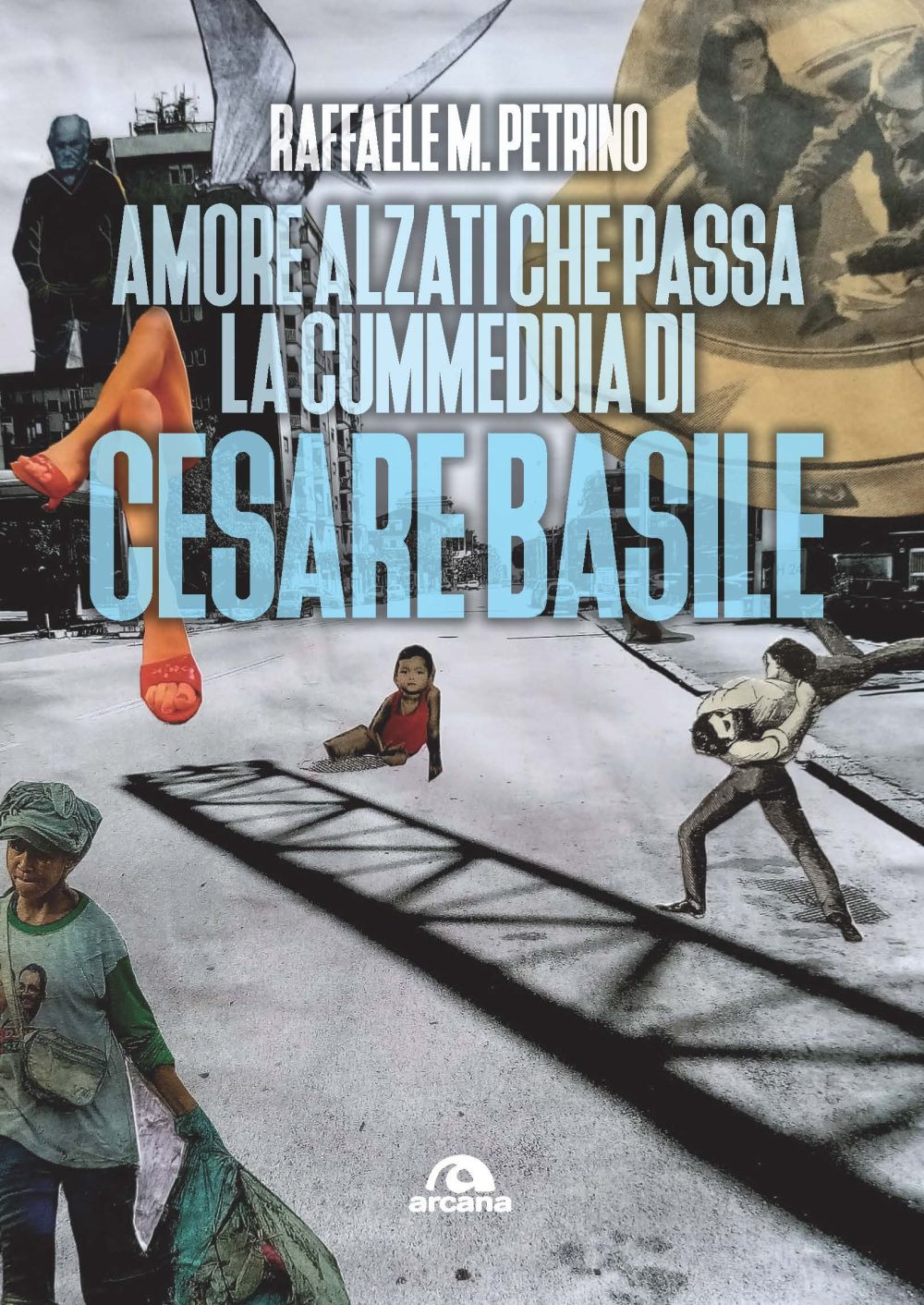 Amore alzati che passa la cummedia di Cesare Basile