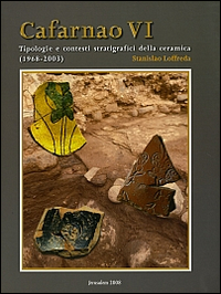 Cafarnao VI. Tipologie e contesti stratigrafici della ceramica (1968-2003). Ediz. illustrata