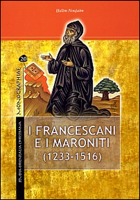I francescani e i maroniti. Vol. 1: (1233-1516)