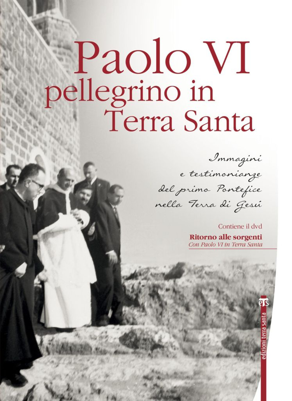 Paolo VI pellegrino in Terra Santa. Immagini e testimonianze del primo Pontefice nella Terra di Gesù. Con DVD