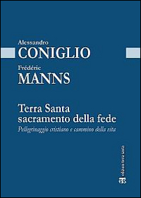 Terra Santa sacramento della fede. Pellegrinaggio cristiano e cammino della vita