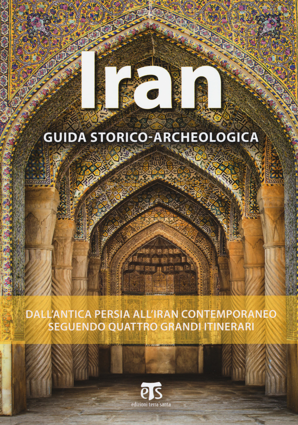 Iran. Guida storico-archeologica