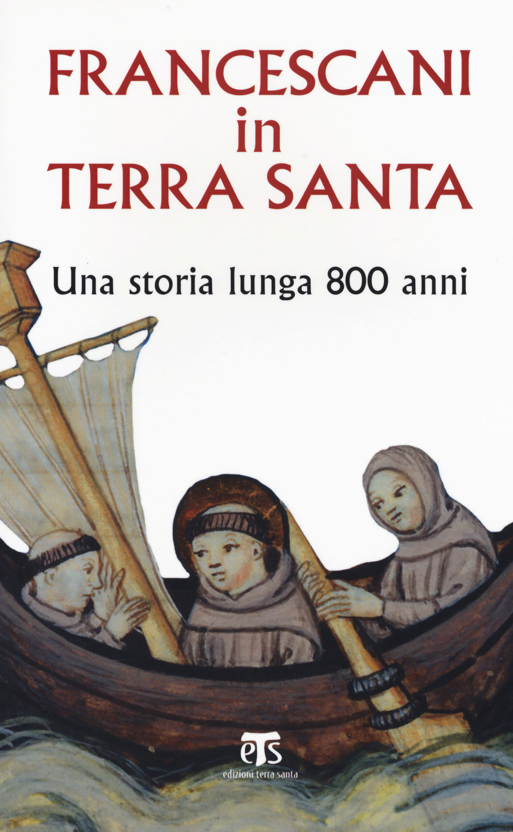 Francescani in Terra Santa. Una storia lunga 800 anni