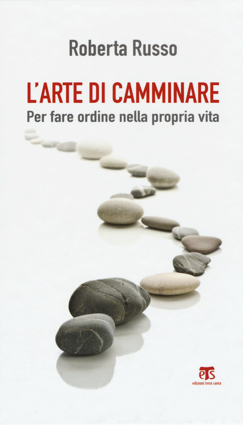 L'arte di camminare. Per fare ordine nella propria vita