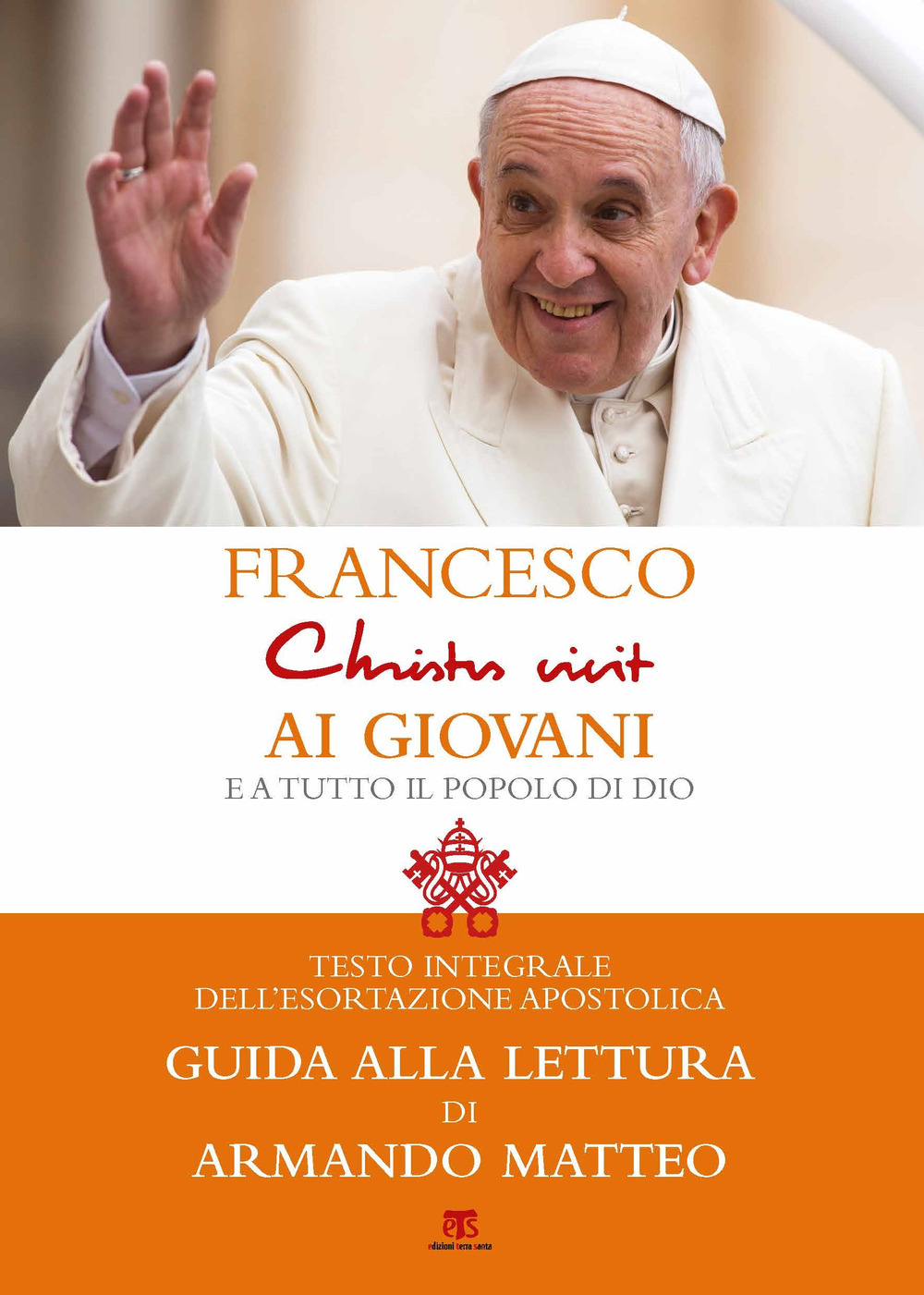 «Christus vivit». Esortazione apostolica postsinodale ai giovani e a tutto il popolo di Dio. Con una guida alla lettura di Armando Matteo